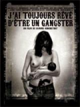 Affiche J'ai toujours r�v� d'�tre un gangster