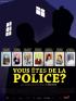 Vous �tes de la police ?