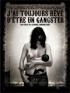 J'ai toujours r�v� d'�tre un gangster