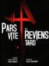 Pars vite et reviens tard
