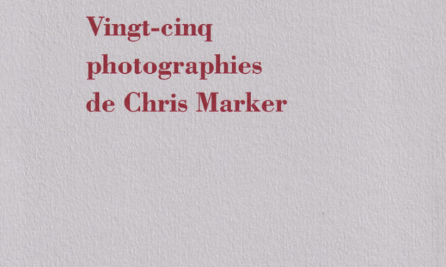 « Vingt-cinq photographies de Chris Marker » de Jacques Sicard