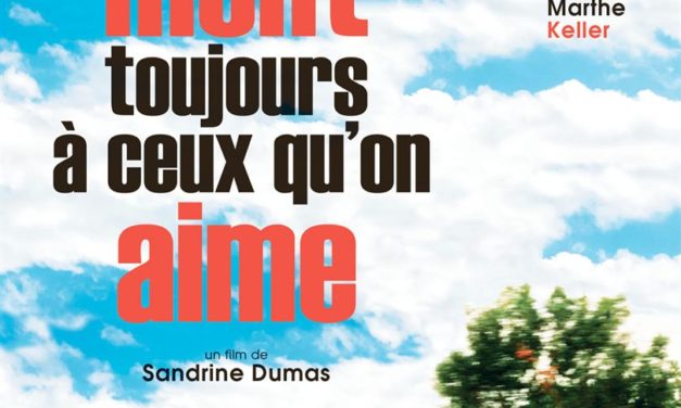 On ment toujours à ceux qu&rsquo;on aime
