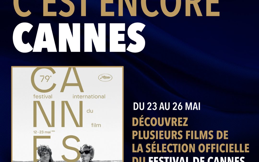 CANNES HORS-LES-MURS : « APRÈS CANNES, C’EST ENCORE CANNES » 2026